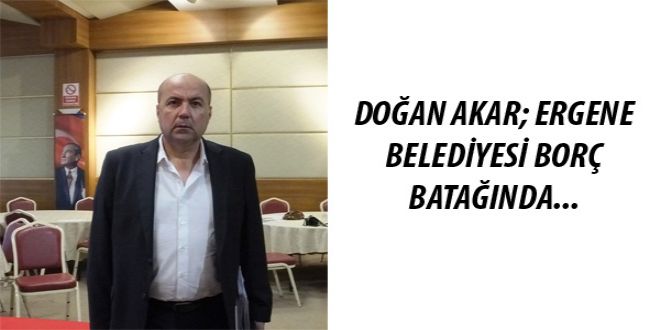 DO?AN AKAR; ERGENE BELEDYYESY BOR BATA?INDA