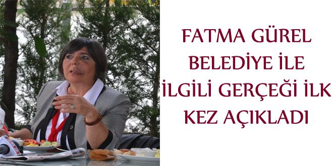 FATMA GREL BELEDYYE YLE YLGYLY GERE?Y YLKE KEZ AIKLADI