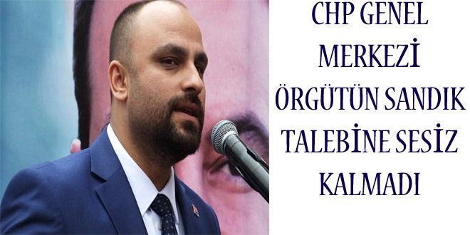 CHP GENEL MERKEZY RGTN SANDIK TALEBYNE SESYZ KALMADI