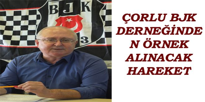 ORLU BJK DERNE?YNDEN RNEK ALINACAK  HAREKET