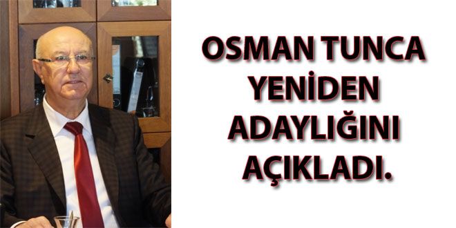 OSMAN TUNCA YENYDEN ADAYLI?INI AIKLADI