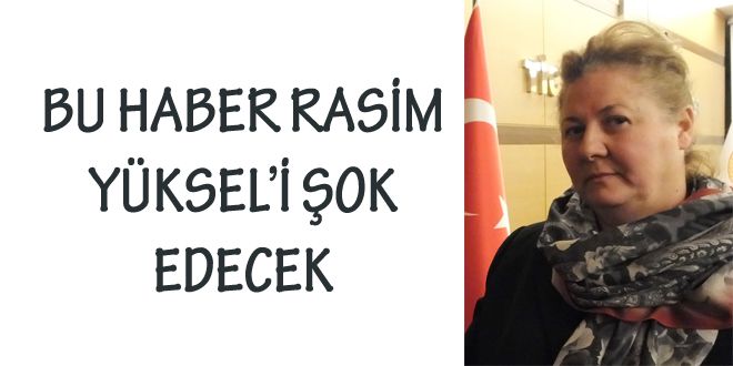 BU HABER RASYM YKSELY ?OK EDECEK