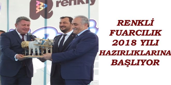 RENKLY FUARCILIK  2018 YILI HAZIRLIKLARINA BA?LIYOR