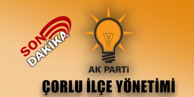 AK PARTY ORLU YLE YNETYMYNDE KYMLER VAR