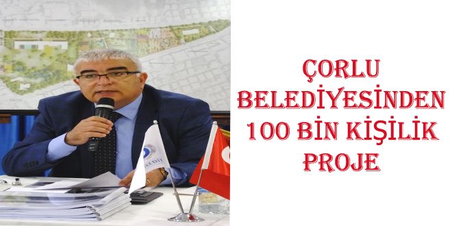 ORLU BELEDYYESYNDEN 100 BYN KY?YLYK PROJE