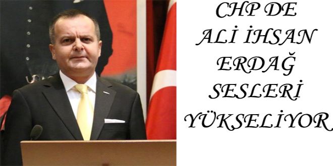 CHP DE ALY YHSAN ERDA? SESLERY YKSELYYOR