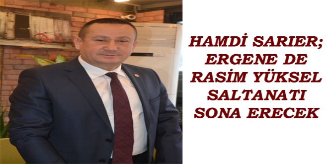 HAMDY SARIER; ERGENE DE RASYM YKSEL SALTANATI SONA ERECEK