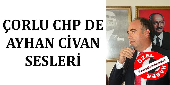 ORLU CHP DE AYHAN CYVAN SESLERY