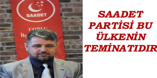 SAADET PARTYSY BU LKENYN TEMYNATIDIR