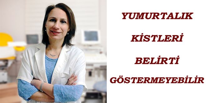 YUMURTALIK KYSTLERY BELYRTY GSTERMEYEBYLYR