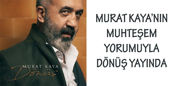 MURAT KAYANIN MUHTE?EM YORUMUYLA DN? YAYINDA