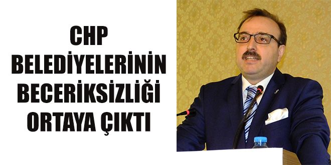 CHP BELEDYYELERYNYN BECERYKSYZLY?Y ORTAYA IKTI