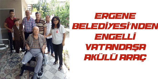 ERGENE BELEDYYESYNDEN   ENGELLY VATANDA?A AKL ARA