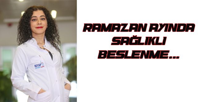 RAMAZAN AYINDA SA?LIKLI BESLENME