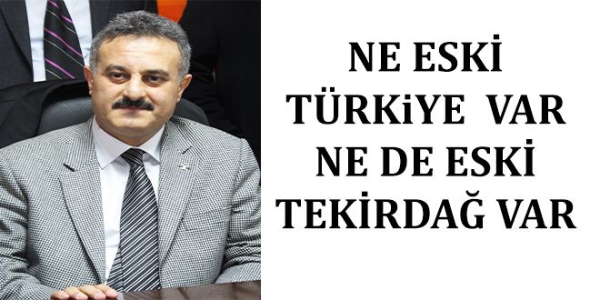 NE ESKY TRKiYE  NE DE ESKY TEKYRDA? VAR