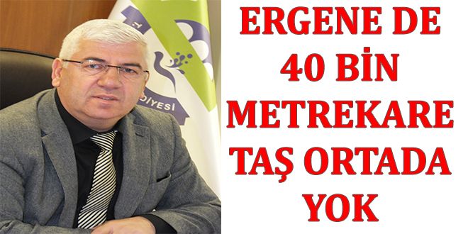 ERGENE DE  40 BYN METREKARE TA? ORTADA YOK